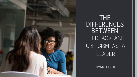 The Differences Between Criticism and Feedback as a Leader James Lustig.png